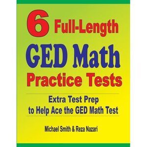 6 Full-Length GED Math Practice Tests: Extra Test Prep to Help Ace the GED Math